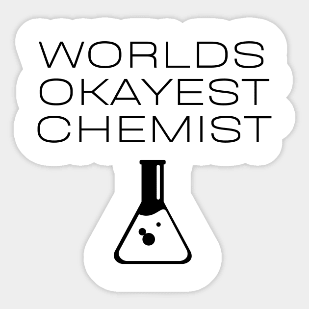 World okayest chemist Sticker by Word and Saying